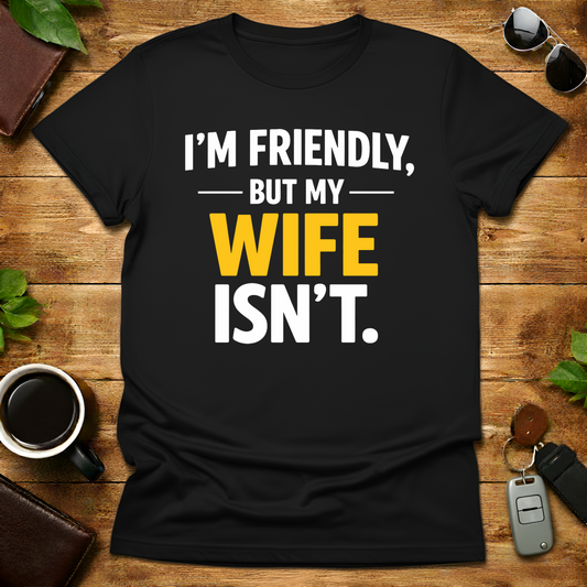 I'm friendly but my wife isn't Husbnand Shirt